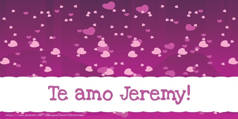 Felicitaciones de amor - Corazón | Te amo Jeremy!