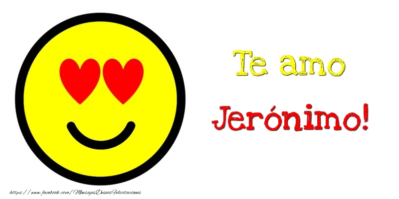 Felicitaciones de amor - Te amo Jerónimo!