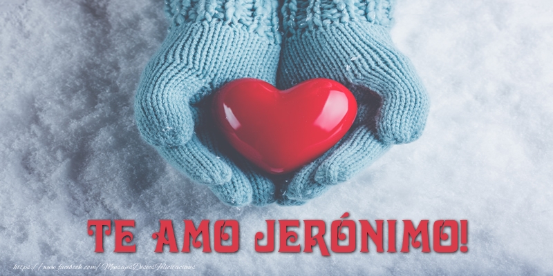 Felicitaciones de amor - Corazón | TE AMO Jerónimo!