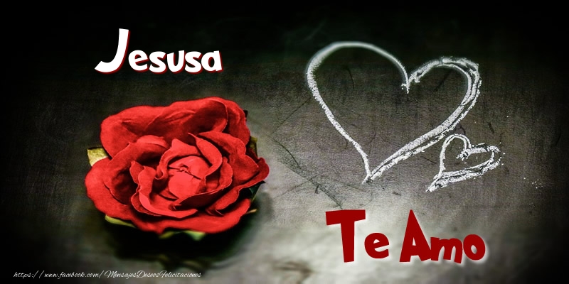 Felicitaciones de amor - Corazón & Rosas | Jesusa Te Amo