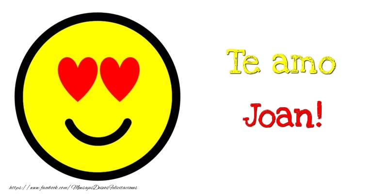 Felicitaciones de amor - Te amo Joan!