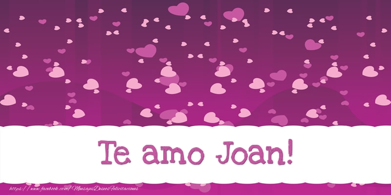 Felicitaciones de amor - Corazón | Te amo Joan!