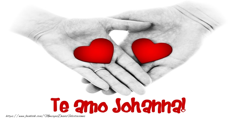Felicitaciones de amor - Te amo Johanna!
