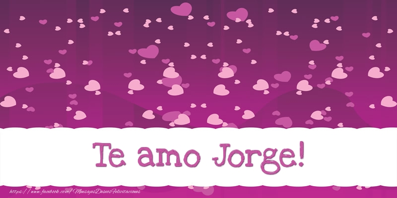 Felicitaciones de amor - Corazón | Te amo Jorge!
