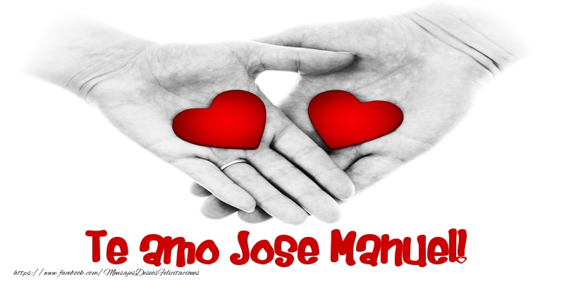 Felicitaciones de amor - Te amo Jose Manuel!