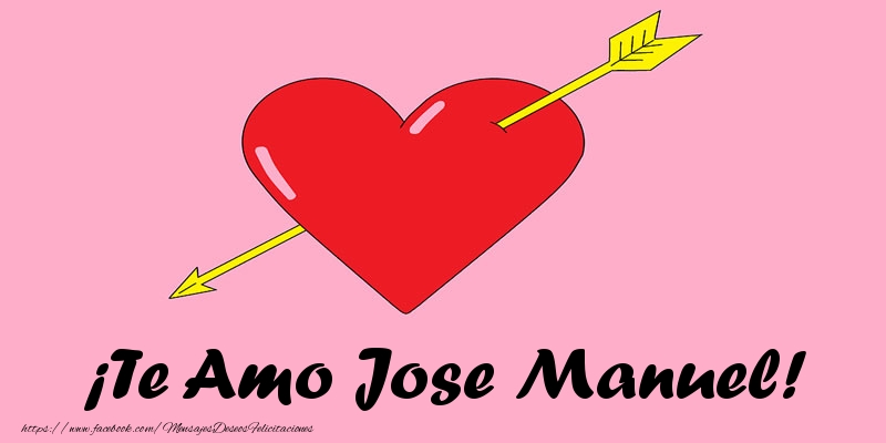 Felicitaciones de amor - Corazón | ¡Te Amo Jose Manuel!