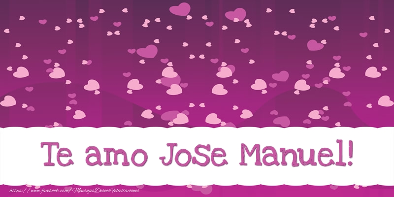 Felicitaciones de amor - Corazón | Te amo Jose Manuel!