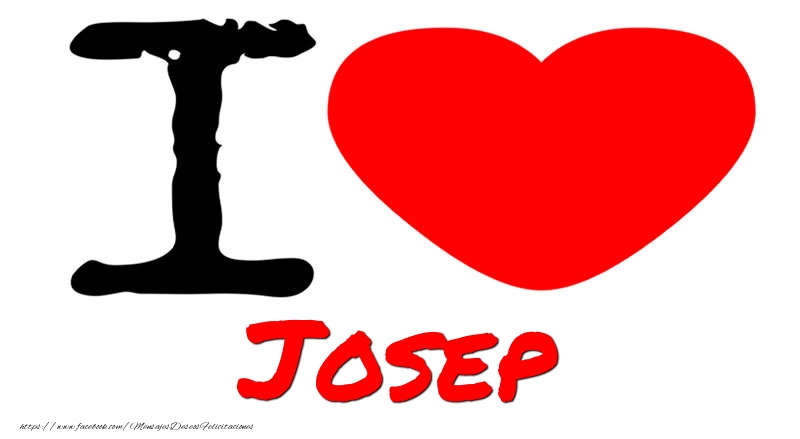 Felicitaciones de amor - I Love Josep