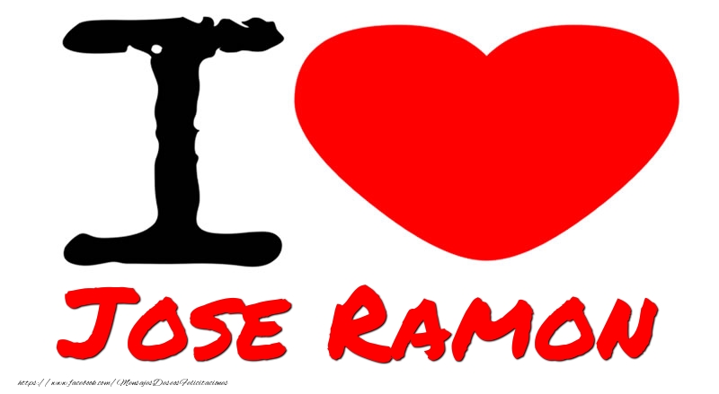 Felicitaciones de amor - Corazón | I Love Jose Ramon