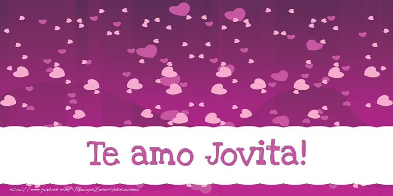 Felicitaciones de amor - Te amo Jovita!