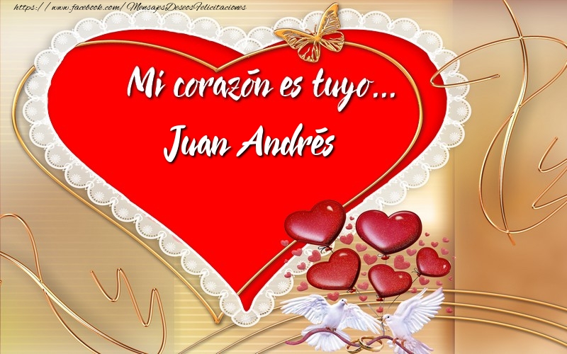 Felicitaciones de amor -  ¡Mi corazón es tuyo… Juan Andrés