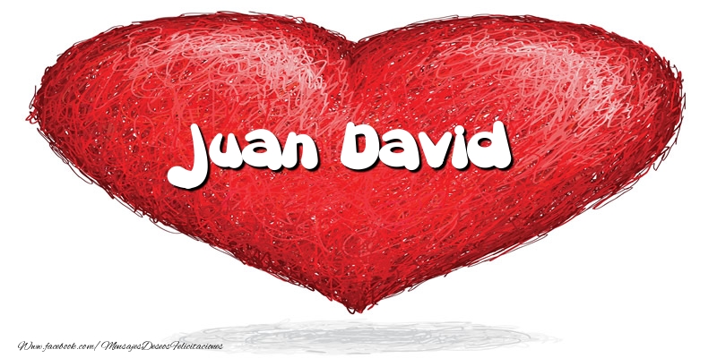 Felicitaciones de amor -  Juan David en el corazón