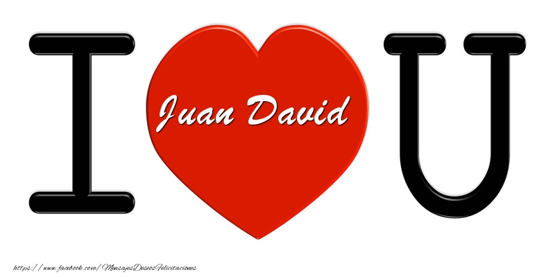 Felicitaciones de amor - Corazón | Juan David I love you!