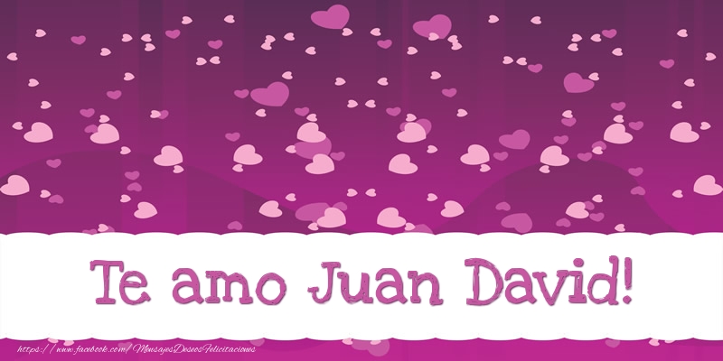 Felicitaciones de amor - Corazón | Te amo Juan David!