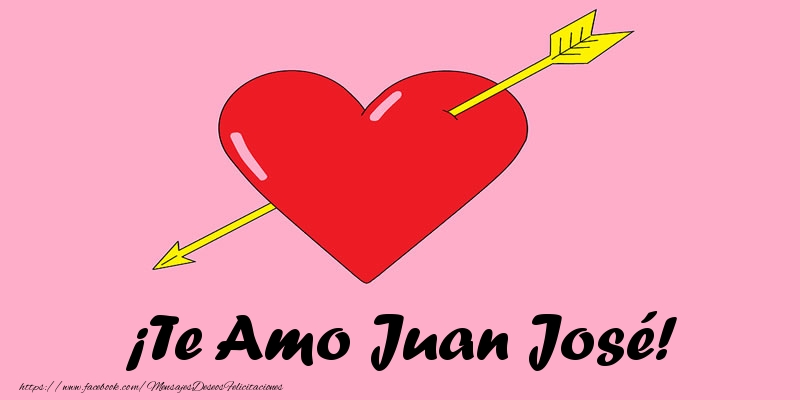 Felicitaciones de amor - Corazón | ¡Te Amo Juan José!