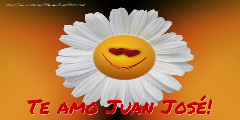 Felicitaciones de amor - Te amo Juan José!