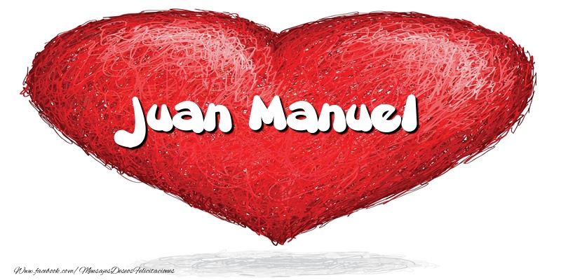 Felicitaciones de amor -  Juan Manuel en el corazón