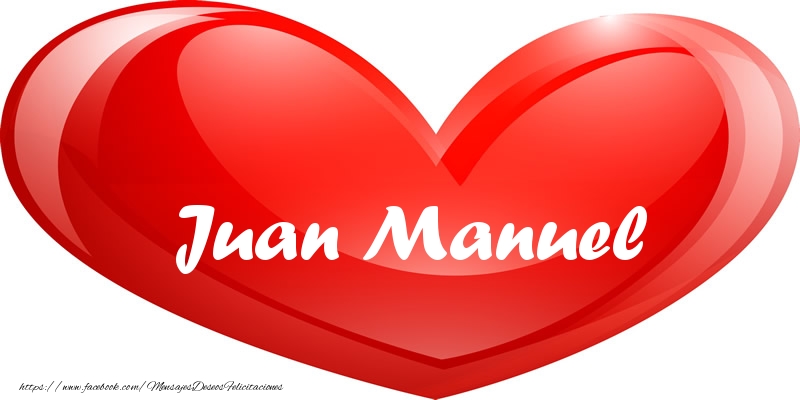 Felicitaciones de amor - Juan Manuel en corazon!