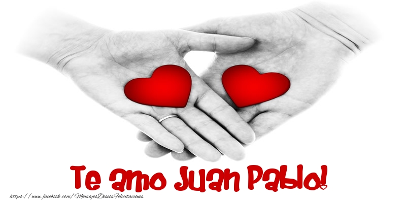 Felicitaciones de amor - Corazón | Te amo Juan Pablo!