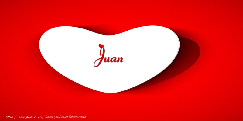 Felicitaciones de amor - Tarjeta Juan en corazon!