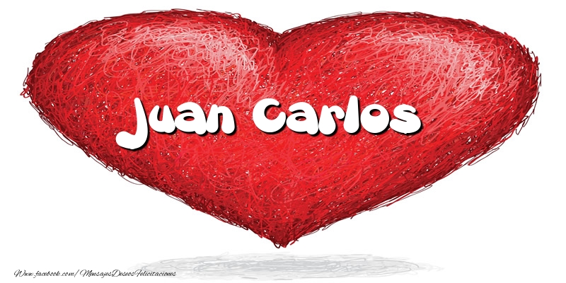 Felicitaciones de amor -  Juan Carlos en el corazón