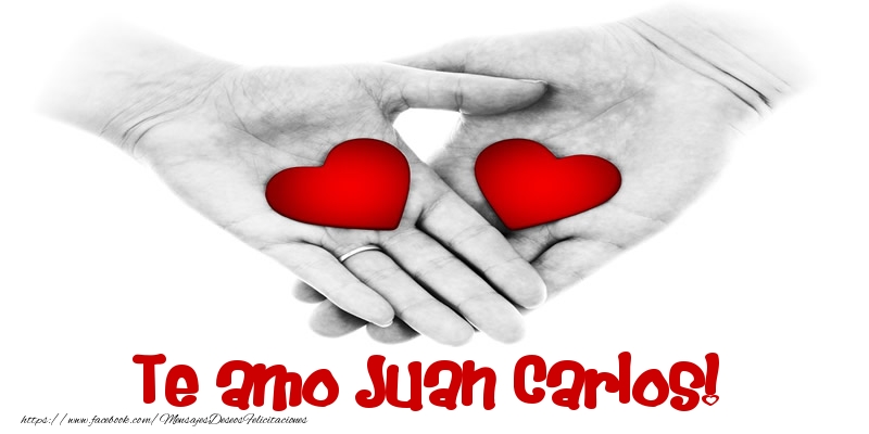 Felicitaciones de amor - Te amo Juan Carlos!