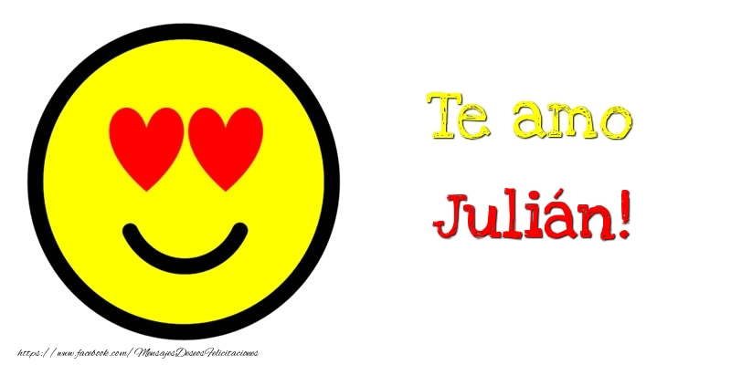 Felicitaciones de amor - Te amo Julián!