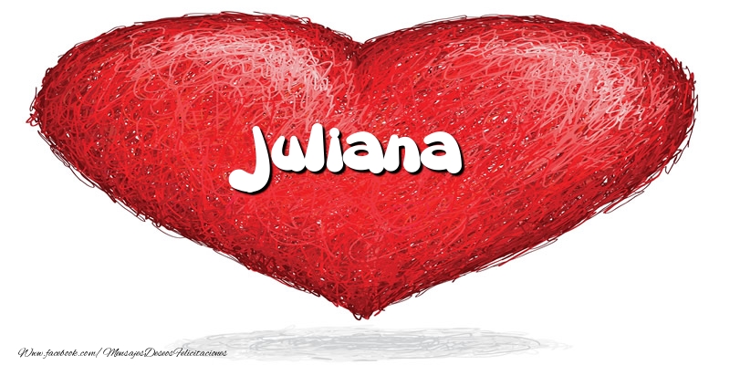 Felicitaciones de amor - Juliana en el corazón