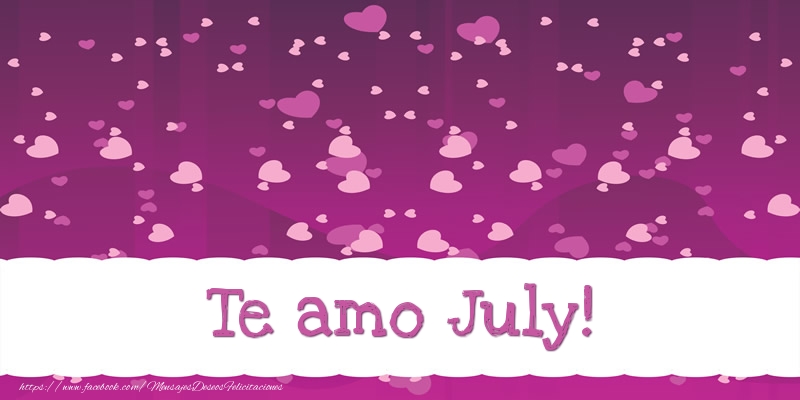 Felicitaciones de amor - Te amo July!