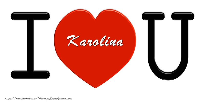 Felicitaciones de amor - Corazón | Karolina I love you!