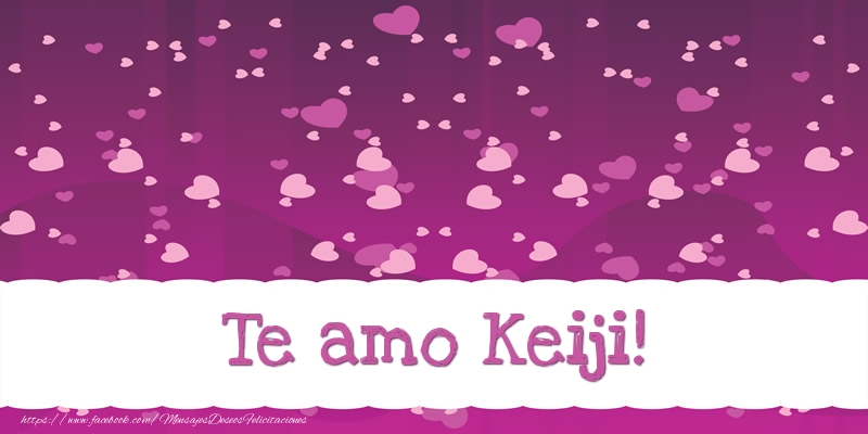 Felicitaciones de amor - Corazón | Te amo Keiji!