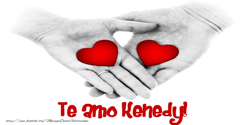 Felicitaciones de amor - Te amo Kenedy!