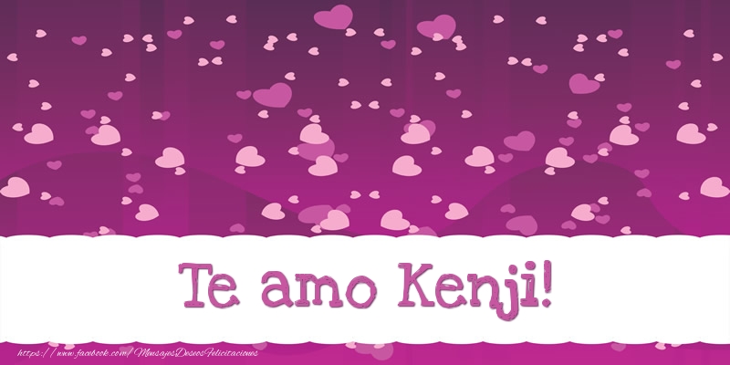 Felicitaciones de amor - Te amo Kenji!