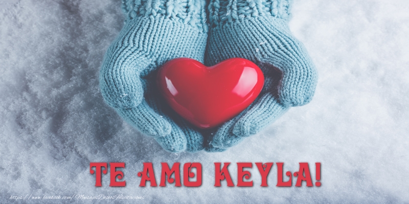 Felicitaciones de amor - Corazón | TE AMO Keyla!