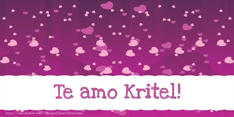 Felicitaciones de amor - Te amo Kritel!