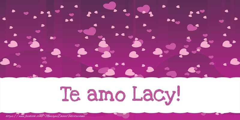 Felicitaciones de amor - Te amo Lacy!