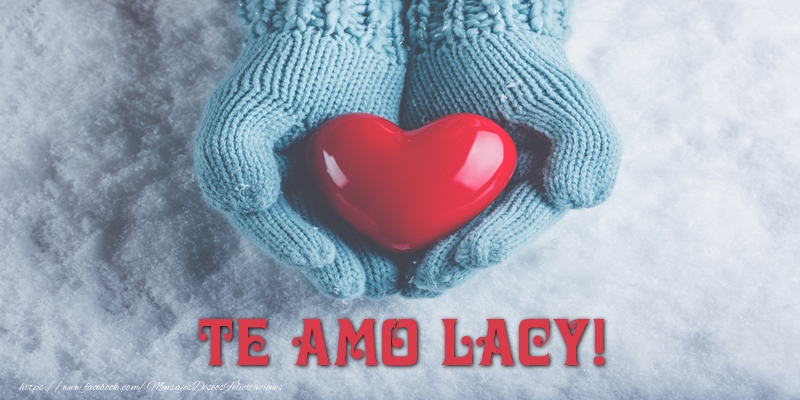 Felicitaciones de amor - Corazón | TE AMO Lacy!