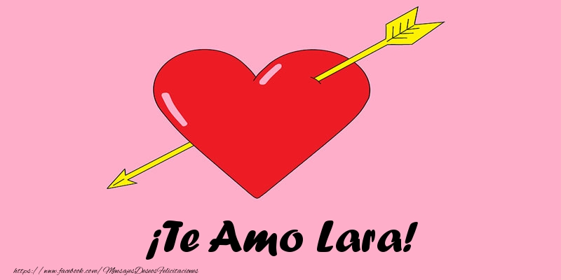 Felicitaciones de amor - Corazón | ¡Te Amo Lara!