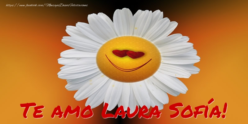Felicitaciones de amor - Flores | Te amo Laura Sofía!