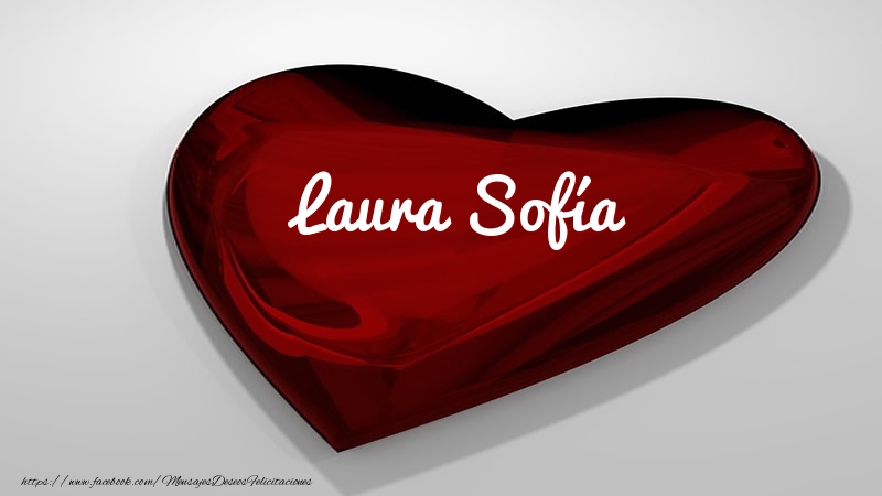 Felicitaciones de amor -  Corazón con nombre Laura Sofía