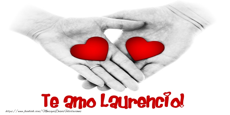 Felicitaciones de amor - Te amo Laurencio!
