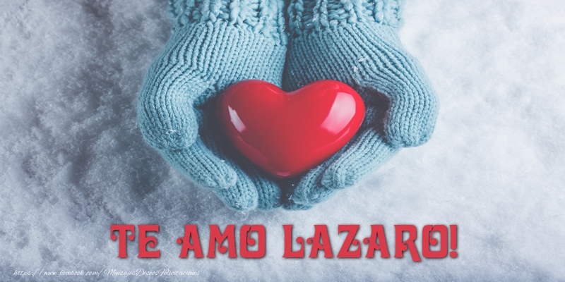 Felicitaciones de amor - Corazón | TE AMO Lazaro!