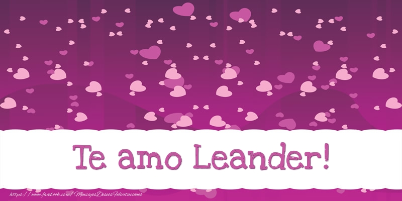 Felicitaciones de amor - Te amo Leander!