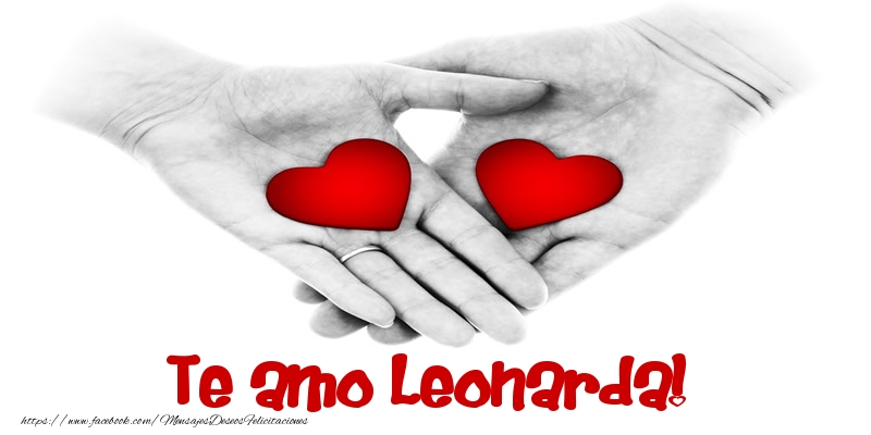 Felicitaciones de amor - Te amo Leonarda!