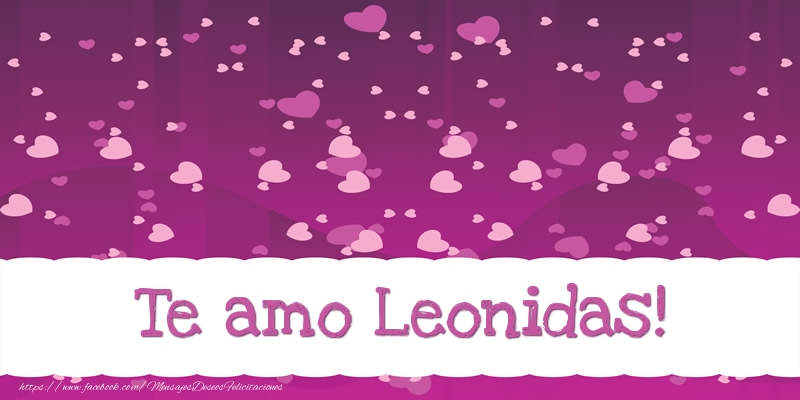 Felicitaciones de amor - Te amo Leonidas!