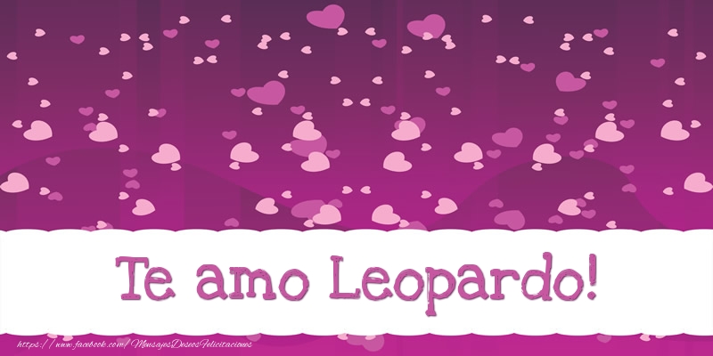 Felicitaciones de amor - Corazón | Te amo Leopardo!