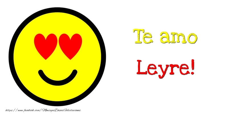 Felicitaciones de amor - Te amo Leyre!