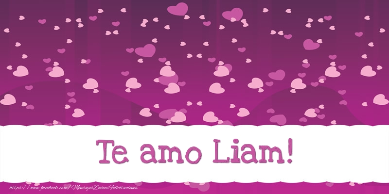 Felicitaciones de amor - Te amo Liam!