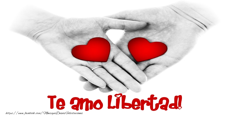 Felicitaciones de amor - Corazón | Te amo Libertad!