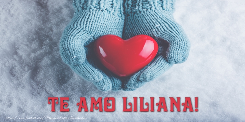 Felicitaciones de amor - Corazón | TE AMO Liliana!